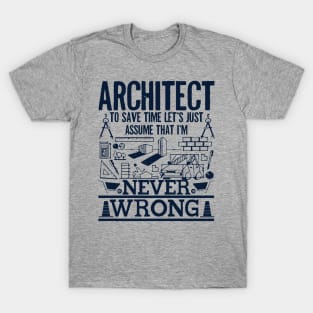 architect never wrong T-Shirt